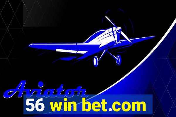 56 win bet.com